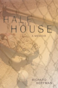 Richard Hoffman's memoir, "Half the House"